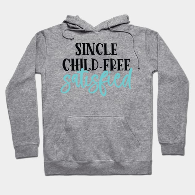 Single, Child-Free, Satisfied Hoodie by FairyNerdy